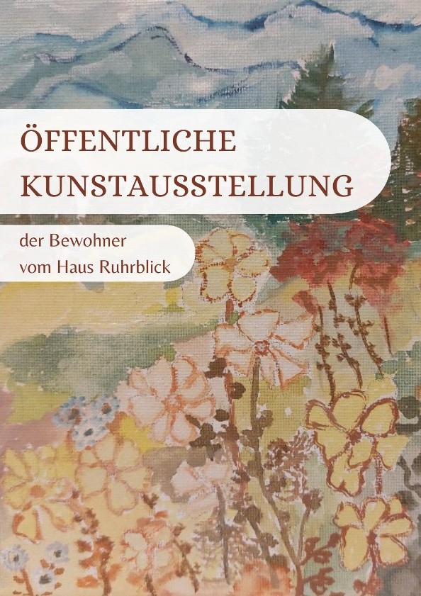 Titelmotiv des Flyers: gemalte Blumenwiese vor Bergen mit dem Text Öffentliche Kunstausstellung der Bewohner vom Haus Ruhrblick