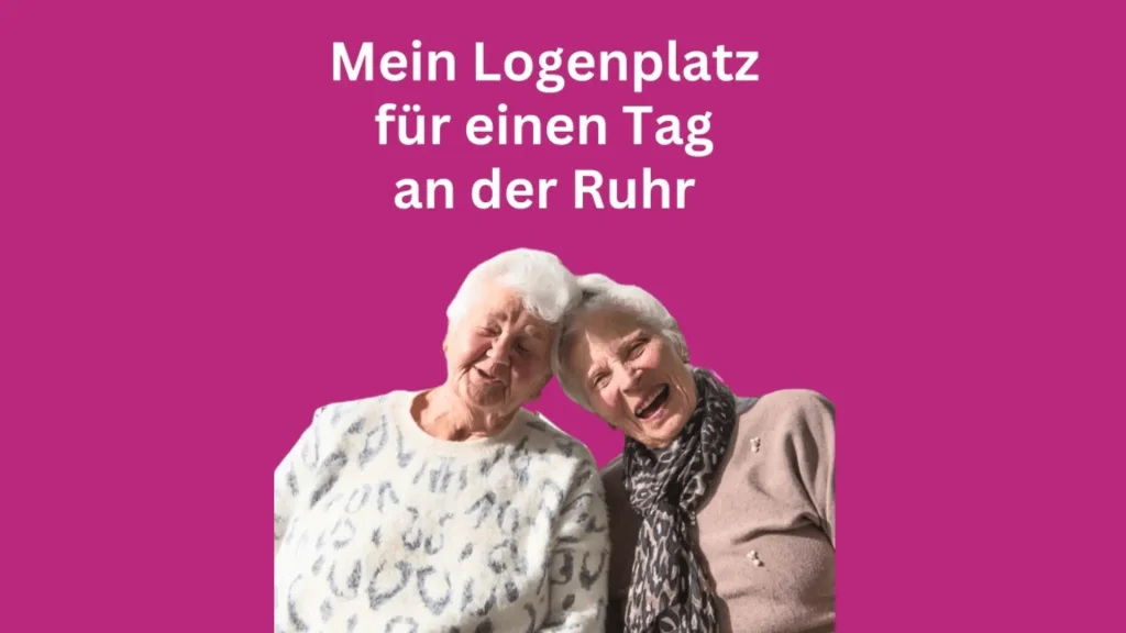 Zwei ältere Frauen lehnen lachend die Köpfe aneinander. Über ihnen steht auf pinkfarbenem Hintergrund: „Mein Logenplatz für einen Tag an der Ruhr“.
